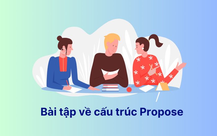 Các bài tập thực hành giúp củng cố kiến thức về cấu trúc propose trong tiếng Anh