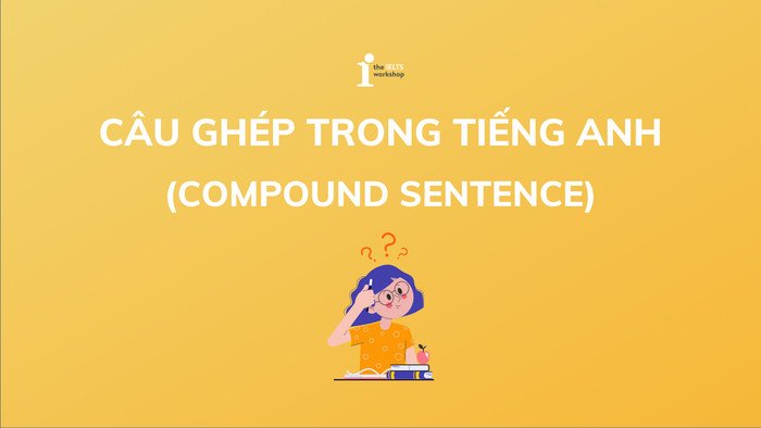Cấu trúc câu ghép trong ngữ pháp tiếng Anh