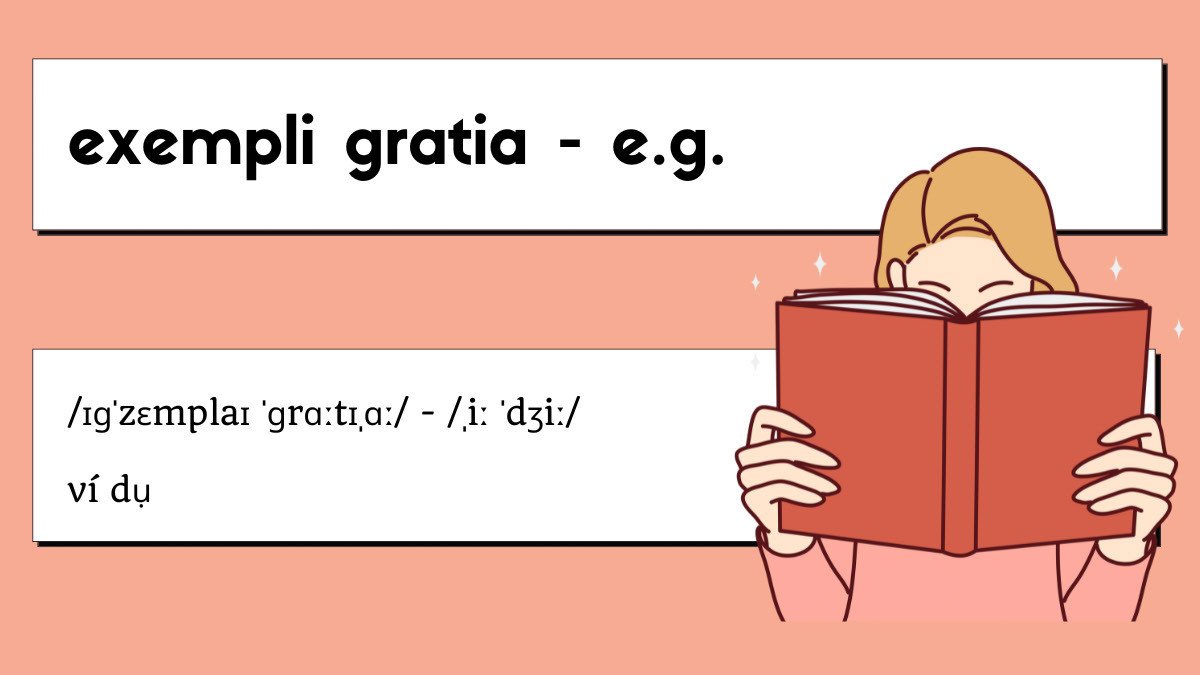 Exempli gratia (hay e.g.) - Thuật ngữ Latin phổ biến