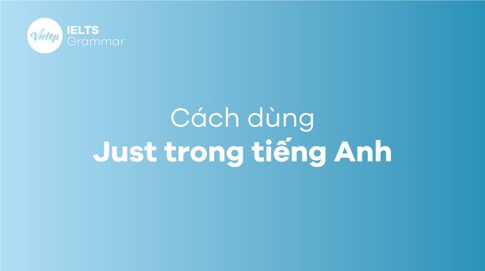 Hình ảnh minh họa Just trong tiếng Anh