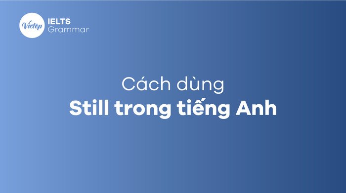 Hình ảnh minh họa Still trong ngữ pháp tiếng Anh