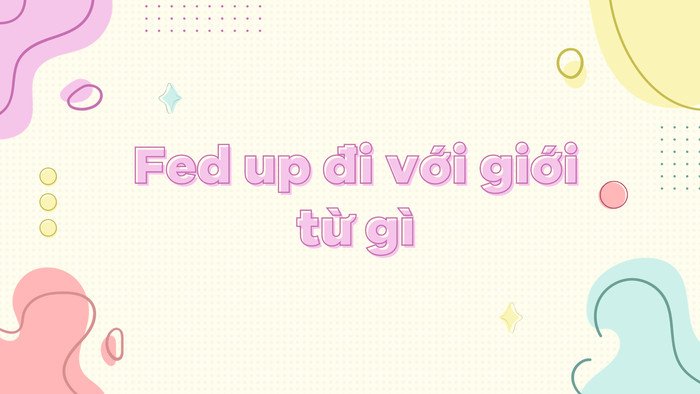 Hình ảnh người đang căng thẳng, biểu lộ sự chán nản khi sử dụng giới từ đi kèm với fed up.