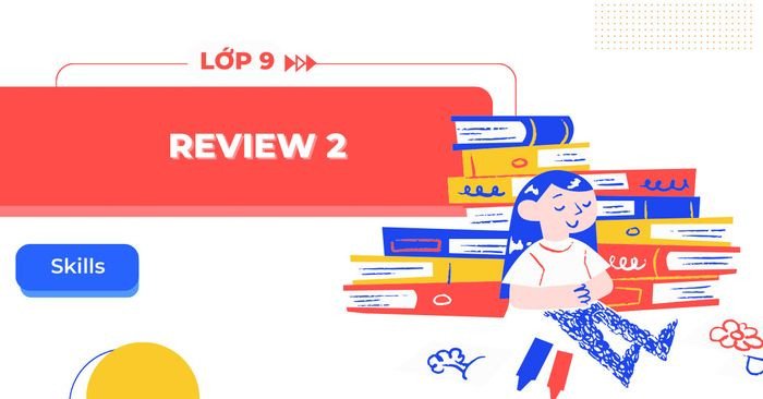 Học sinh lớp 9 ôn tập kỹ năng tiếng Anh qua các dạng bài đọc hiểu, nghe và viết hiệu quả