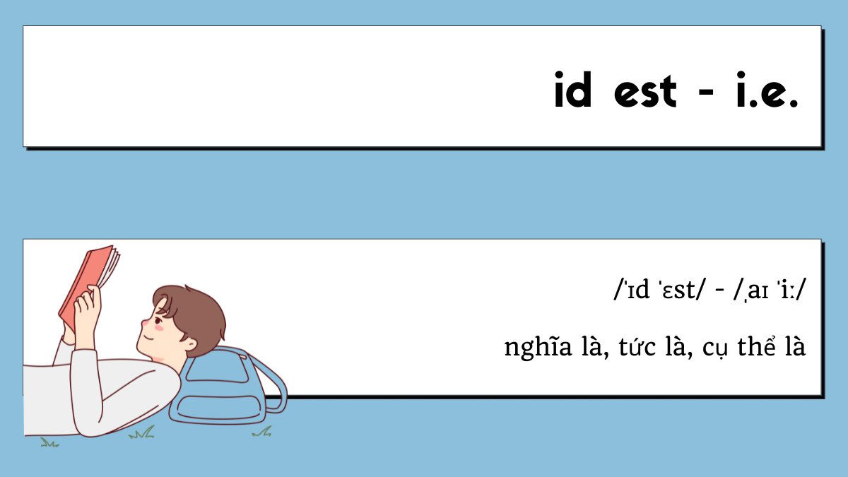 id est (i.e.) - Các từ Latin thường gặp