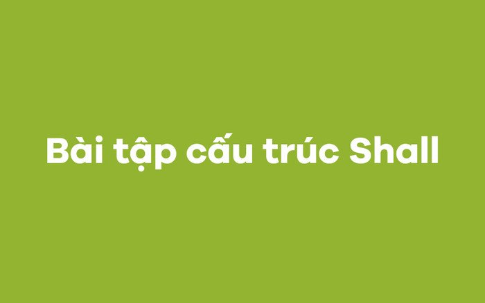 Làm bài tập để củng cố kiến thức về Shall