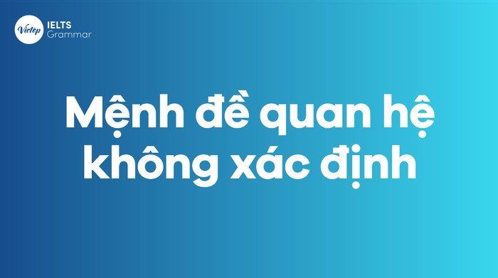 Mệnh đề liên quan không xác định trong ngữ pháp tiếng Anh