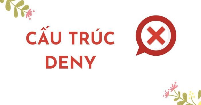 Minh họa cấu trúc Deny trong tiếng Anh, hướng dẫn cách sử dụng Deny hiệu quả.