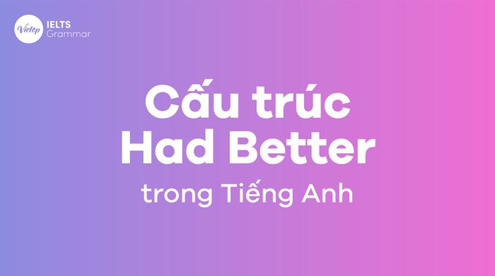 Minh họa cấu trúc ngữ pháp Had Better trong tiếng Anh