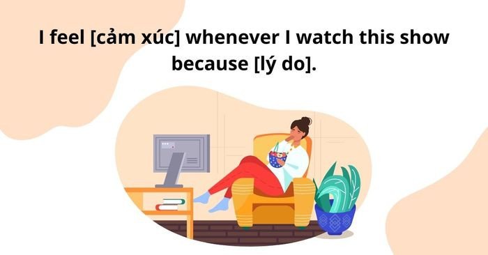 Mô tả cảm xúc khi xem chương trình yêu thích bằng tiếng Anh