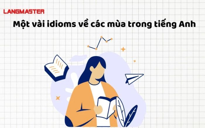 Một số thành ngữ tiếng Anh thông dụng liên quan đến các mùa trong năm