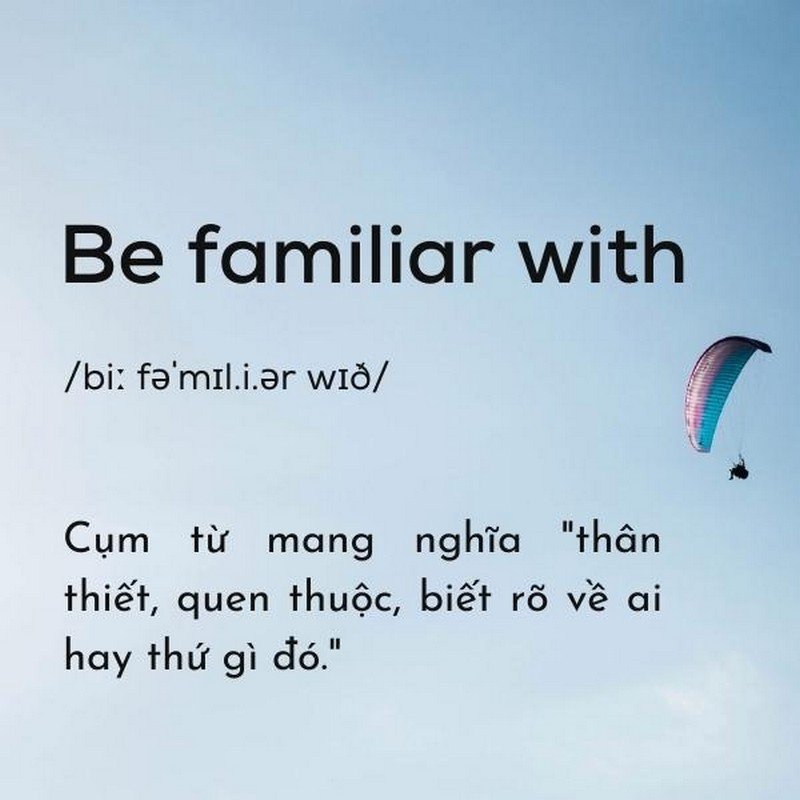 Người học tiếng Anh tìm hiểu cấu trúc Be familiar with