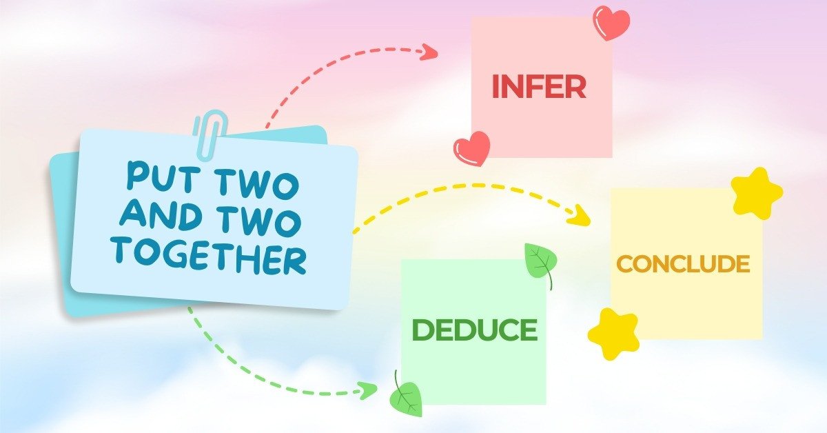 Những cách diễn đạt tương đương với thành ngữ Put two and two together trong tiếng Anh