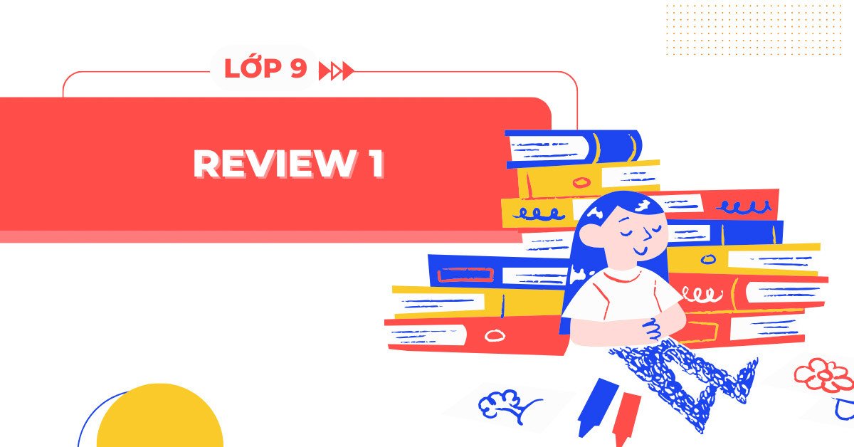 Ôn tập tổng hợp tiếng Anh 9