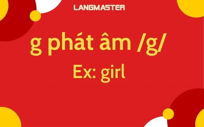 Phát âm G là âm hữu thanh g