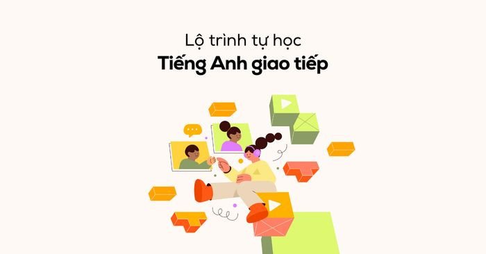 Sơ đồ lộ trình tự học tiếng Anh giao tiếp tại nhà cho người mới bắt đầu