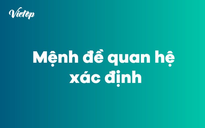 Sự khác biệt giữa mệnh đề quan hệ xác định và không xác định trong tiếng Anh
