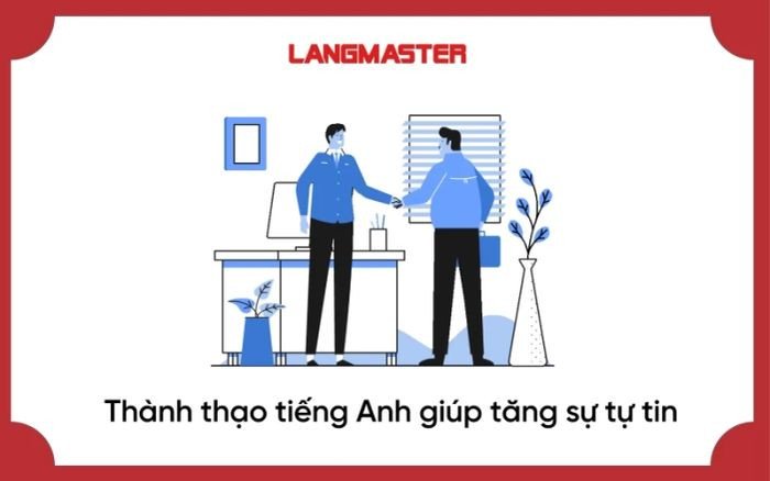 Tăng cường sự tự tin và tư duy khi thành thạo tiếng Anh giao tiếp
