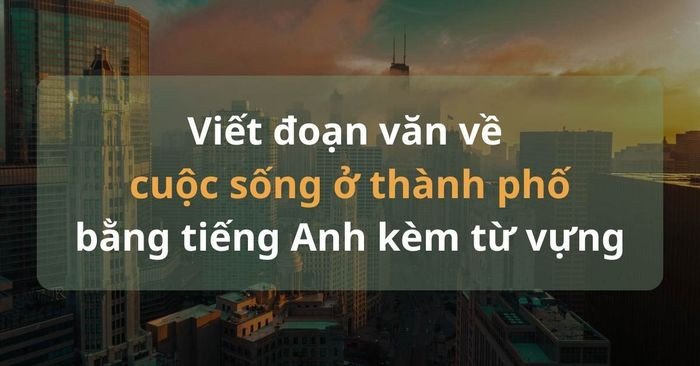 Thành phố hiện đại với những tòa nhà cao tầng và đường sá tấp nập, biểu trưng cho cuộc sống đô thị sôi động bằng tiếng Anh.
