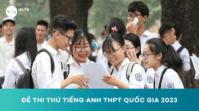 Tổng hợp bộ đề thi thử tiếng Anh THPT Quốc Gia chất lượng cao