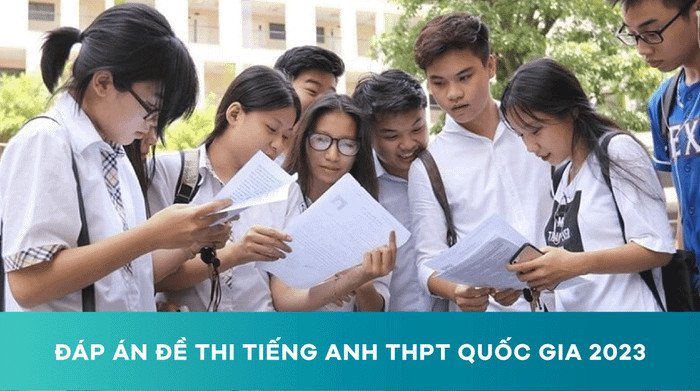 Tổng hợp đáp án chính thức đề thi Tiếng Anh THPT Quốc gia 2023 từ Bộ Giáo dục