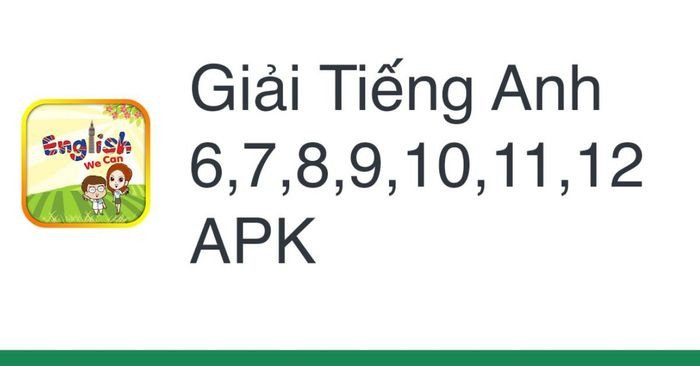 Ứng dụng Giải Tiếng Anh 6-12 cung cấp bài học theo kỹ năng và cấp độ